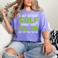 thumbnail image 2 of Funny and Sarcastic Golfer Humor, Violet Comfort Colors T-Shirt, Large, 2 of 3