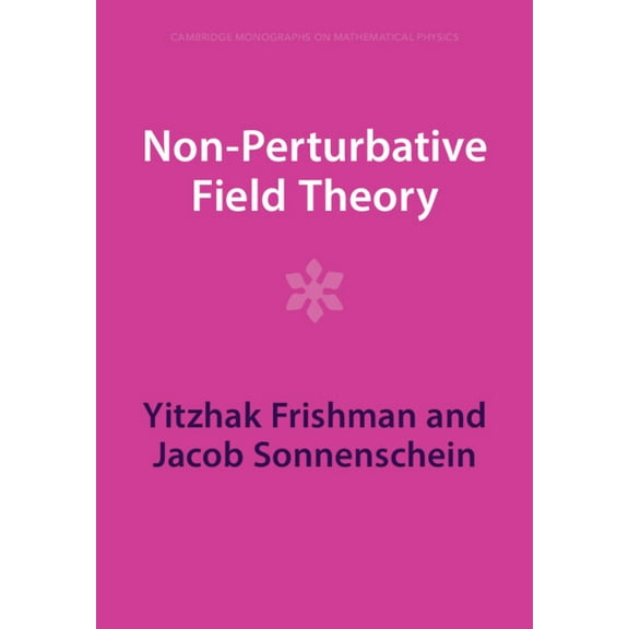 Cambridge Monographs on Mathematical Phy Non-Perturbative Field Theory, (Paperback)