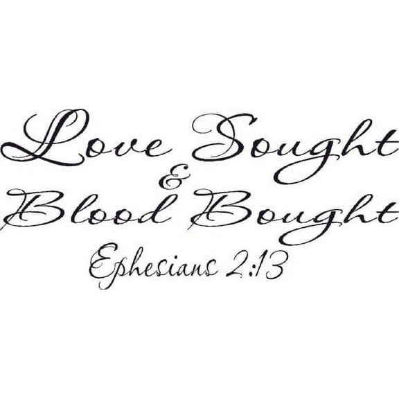 Love Sought and Blood Bought (Ephesians 2:13), Bible Verse Vinyl Wall Decal by Scripture Wall Art, 11"x22" Black,