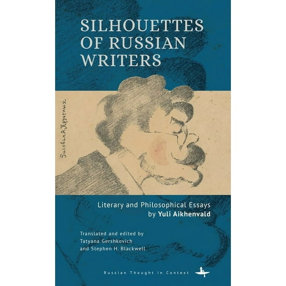 Russian Thought in Context Silhouettes of Russian Writers: Literary and Philosophical Essays by Yuli Aikhenvald, (Hardcover)
