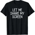 thumbnail image 1 of Let Me Share My Screen Funny Sarcastic Office Work Humor Unisex T-Shirt Y2709, S-5XL, 1 of 4