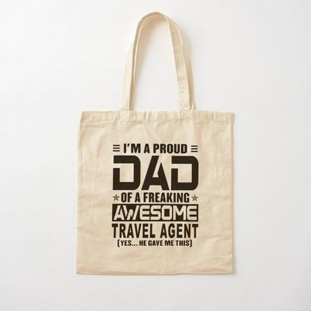IM A Proud Dad Of A Freaking Awesome Travel Agent  Funny Dad Shirt  Dad Of Travel Agent Shirt  Dad Gifts  Christmas Gifts For Dad Cotton Tote Bag Canvas Tote Bag  Family Gift For Mother  Her