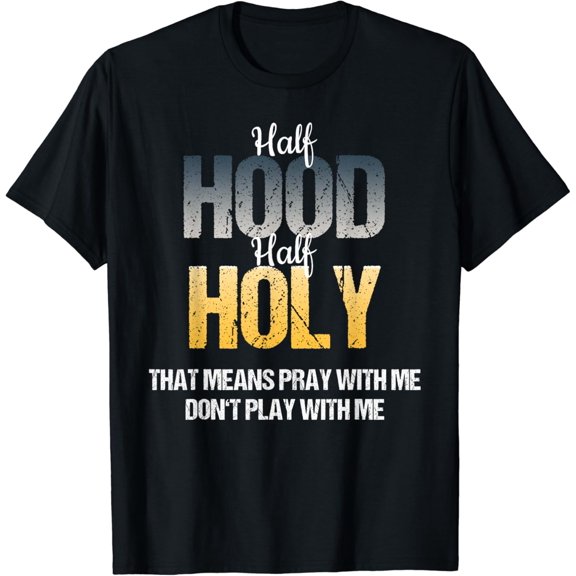 Pray With Me Don't Play Me T-Shirt | Half Hood Half Holy T-Shirt