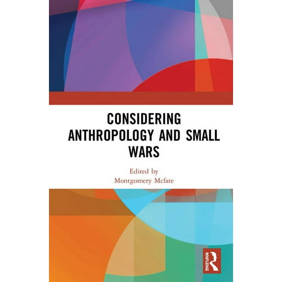 Considering Anthropology and Small Wars, (Hardcover)