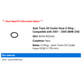 thumbnail image 2 of Auto Trans Oil Cooler Hose O-Ring - Compatible with 2001 - 2005 BMW 330i 2002 2003 2004, 2 of 2