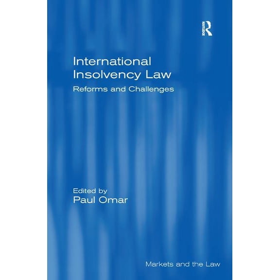 Markets and the Law International Insolvency Law: Reforms and Challenges, (Hardcover)