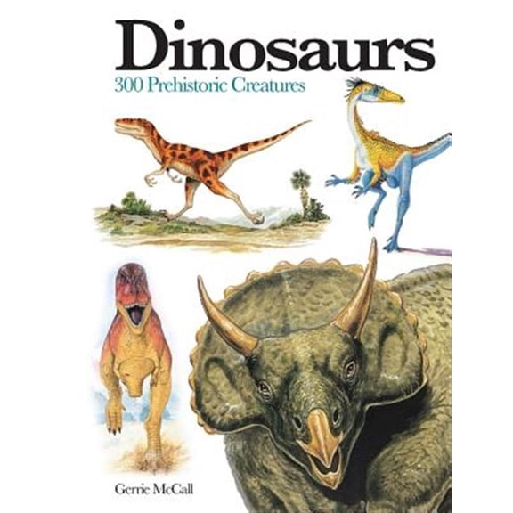 Pre-Owned Dinosaurs: 300 Prehistoric Creatures (Paperback) 1782743847 9781782743842