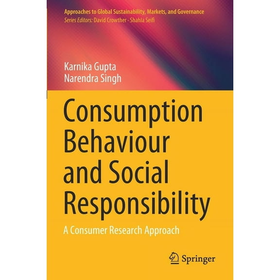 Approaches to Global Sustainability, Mar Consumption Behaviour and Social Responsibility: A Consumer Research Approach, (Paperback)