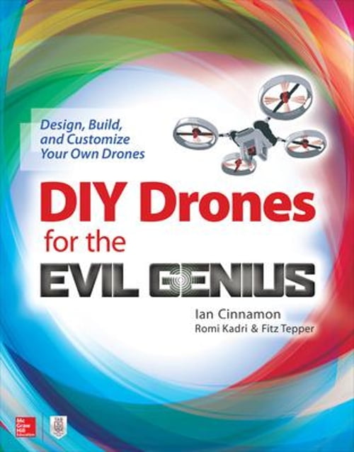 Pre-Owned DIY Drones for the Evil Genius: Design, Build, and Customize Your Own Drones (Paperback) 1259861465 9781259861468