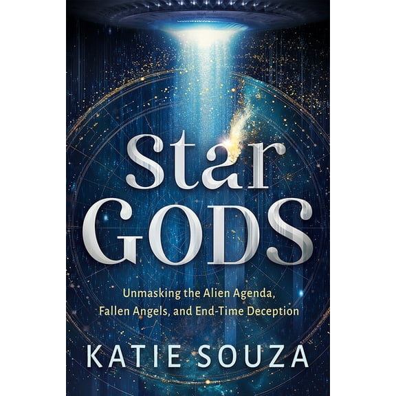 Star Gods: Unmasking the Alien Agenda, Fallen Angels, and End-Time Deception, (Paperback)
