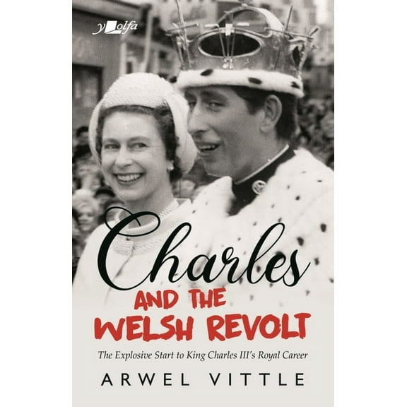 Charles and the Welsh Revolt - The explosive start to King Charles II Arwel Vittle (Paperback)