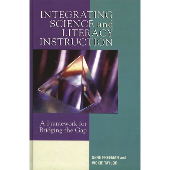 Integrating Science and Literacy Instruction: A Framework for Bridging the Gap, (Hardcover)