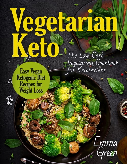 Vegetarian Keto : The Low Carb Vegetarian Cookbook for Ketotarians ...