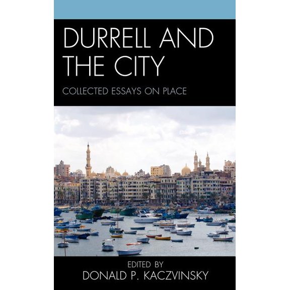 Durrell and the City: Collected Essays on Place, (Hardcover)