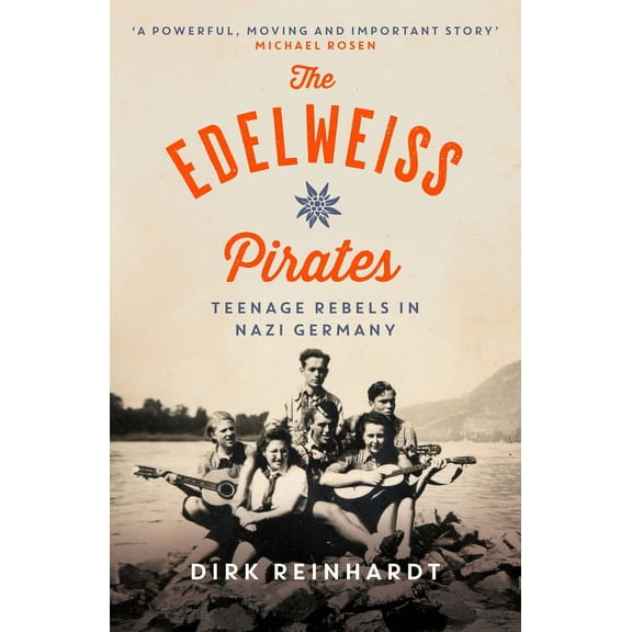 The Edelweiss Pirates: Teenage Rebels in Nazi Germany, (Paperback)