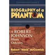 Biography of a Phantom : A Robert Johnson Blues Odyssey (Hardcover)
