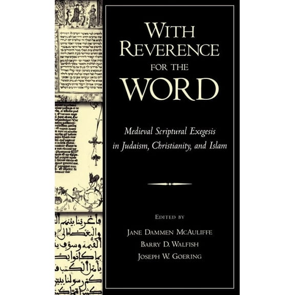 With Reverence for the Word: Medieval Scriptural Exegesis in Judaism, Christianity, and Islam, (Hardcover)