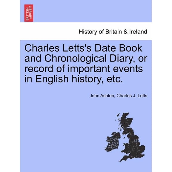 Charles Letts's Date Book and Chronological Diary, or Record of Important Events in English History, Etc., (Paperback)