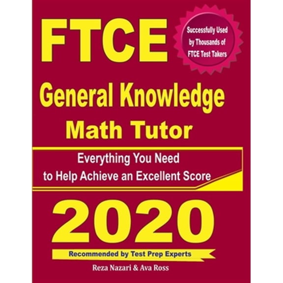 Pre-Owned FTCE General Knowledge Math Tutor: Everything You Need to Help Achieve an Excellent Score (Paperback) by Ava Ross, Reza Nazari