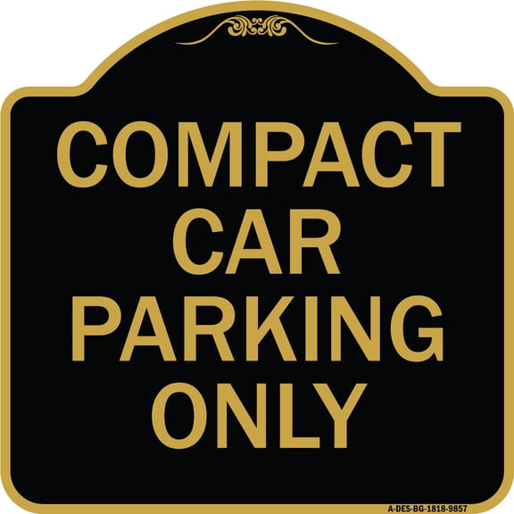 SignMission A-DES-BG-1818-9857 18 x 18 in. Designer Series Sign - Compact Car Parking Only, Black & Gold