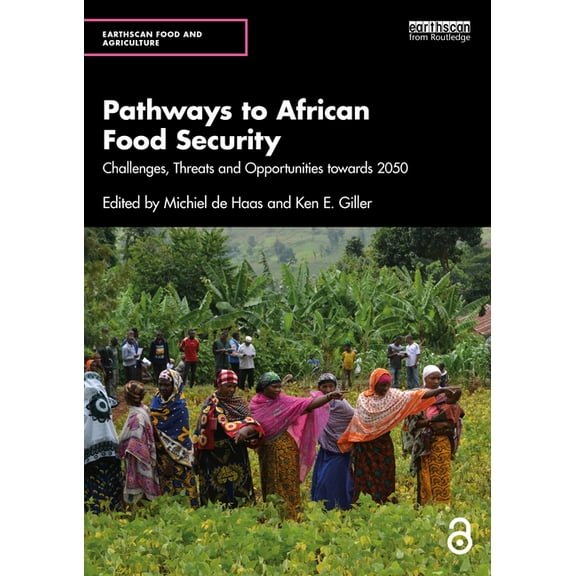 Earthscan Food and Agriculture Pathways to African Food Security: Challenges, Threats and Opportunities towards 2050, (Paperback)
