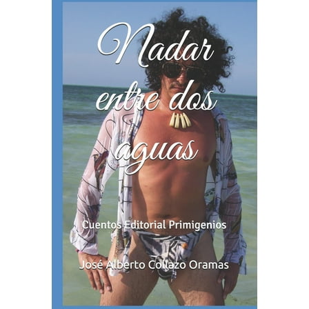 Nadar entre dos aguas: Cuentos Editorial Primigenios (Paperback)