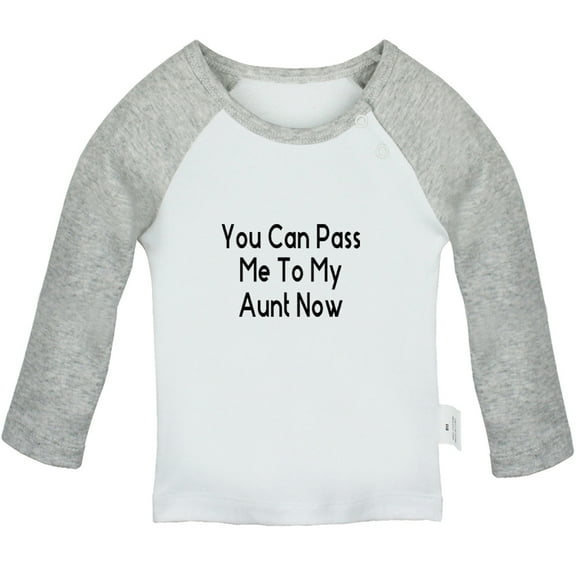 You Can Pass Me To My Aunt Now Funny T shirt For Baby, Newborn Babies T-shirts, Infant Tops, 0-24M Kids Graphic Tees Clothing (Long Gray Raglan T-shirt, 0-6 Months)