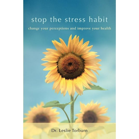 Stop the Stress Habit: Change Your Perceptions and Improve Your Health, (Paperback)