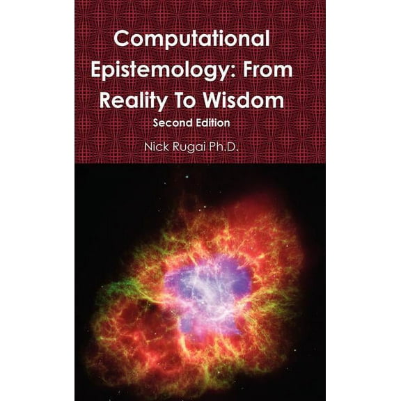 Computational Epistemology: From Reality To Wisdom, (Hardcover)