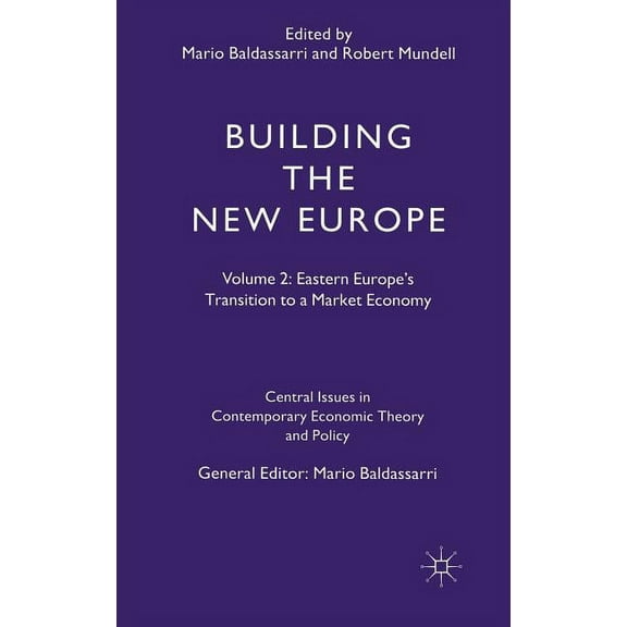 Central Issues in Contemporary Economic Building the New Europe: Volume 2: Eastern Europe's Transition to a Market Economy, (Hardcover)