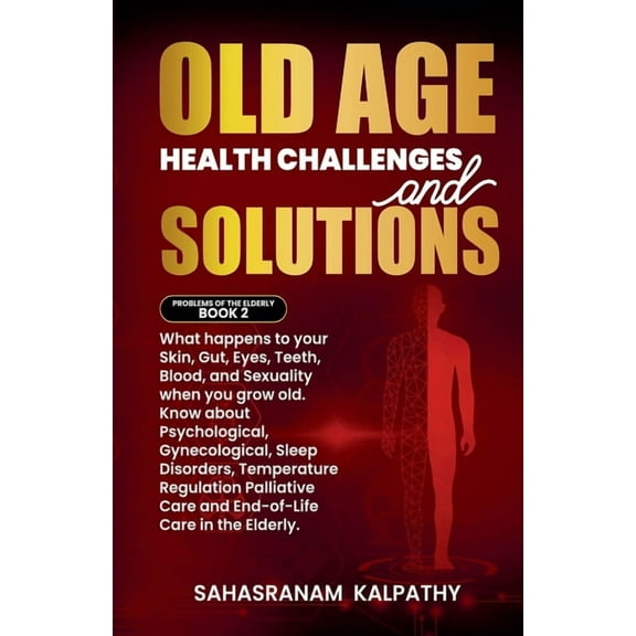 Problems of the Elderly Old Age Health - Challenges and Solutions, Book 2, (Paperback)