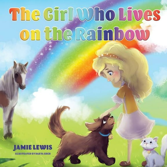 The Girl Who Lives On The Rainbow (Paperback) by Jamie Lewis