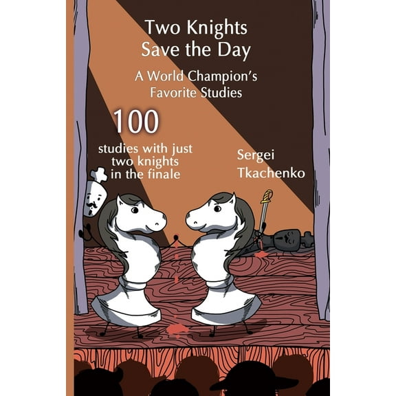 Two Knights Save the Day: A World Champion's Favorite Studies, (Paperback)
