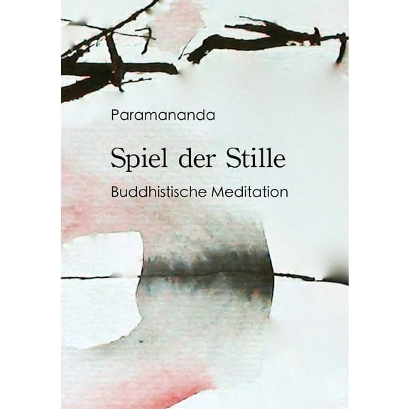Spiel der Stille: Buddhistische Meditation, (Paperback)