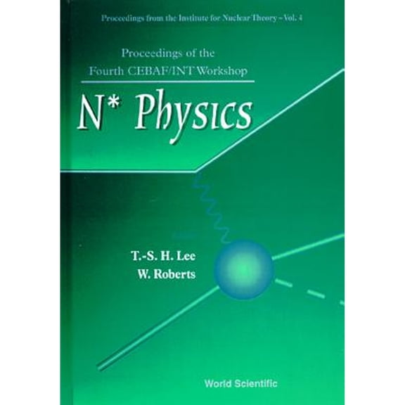 Pre-Owned Proceedings from the Institute for Nuclear Theory: N* Physics - Proceedings of the Fourth Cebaf/Int Workshop (Series #4) (Hardcover)