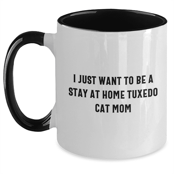 Funny Tuxedo Cat Gifts from Mom for Graduation Unique Two Tone Coffee Mugs - I Just Want To Be A Stay At Home Tuxedo Cat Mom, Gifts for Tuxedo Cat Lovers