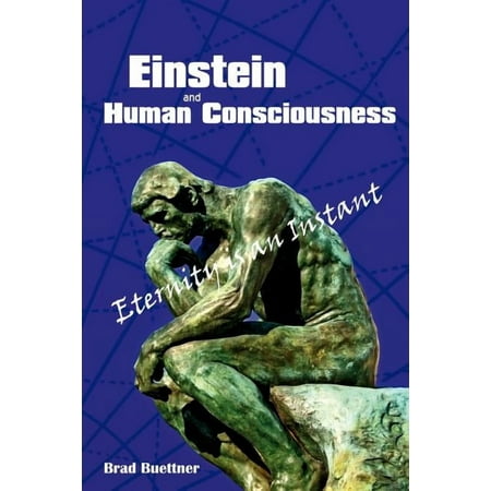 Einstein and Human Consciousness : Eternity Is an Instant
