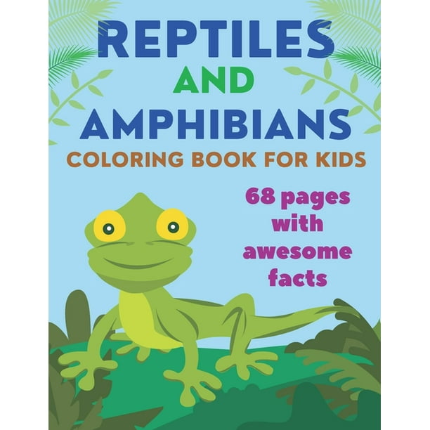 Reptiles And Amphibians Coloring Book For Kids Unique Educational Pages Of Snakes Frogs Turtles And Many More Paperback Walmart Com Walmart Com