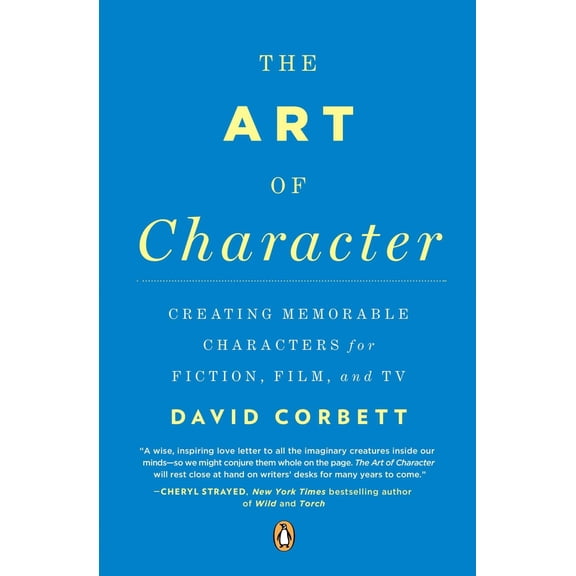Pre-Owned Art of Character, The : Creating Memorable Characters for Fiction, Film and TV Paperback