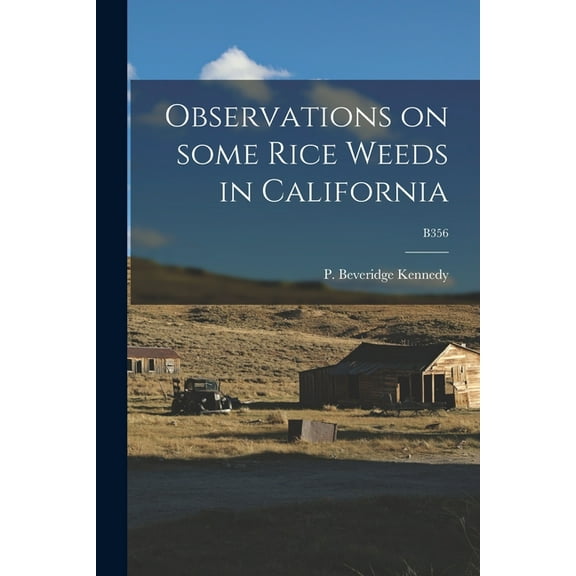 Observations on Some Rice Weeds in California; B356 (Paperback)