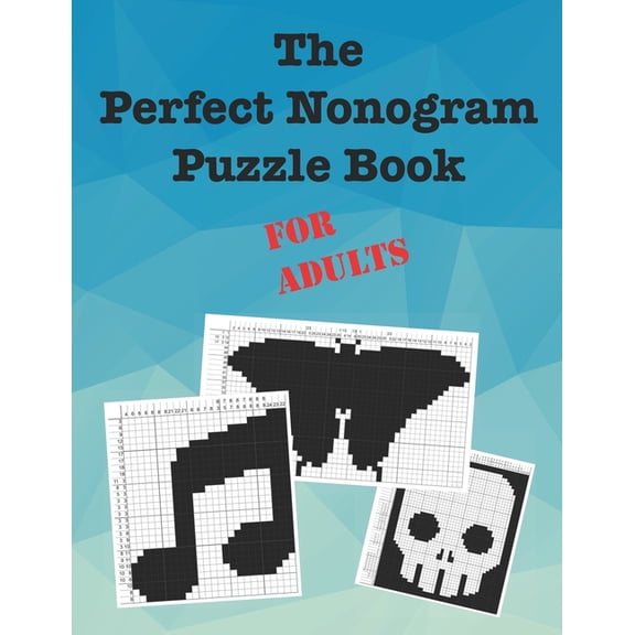 The Perfect Nonogram Puzzle Books The Perfect Nonogram Puzzle Book For Adults, (Paperback)
