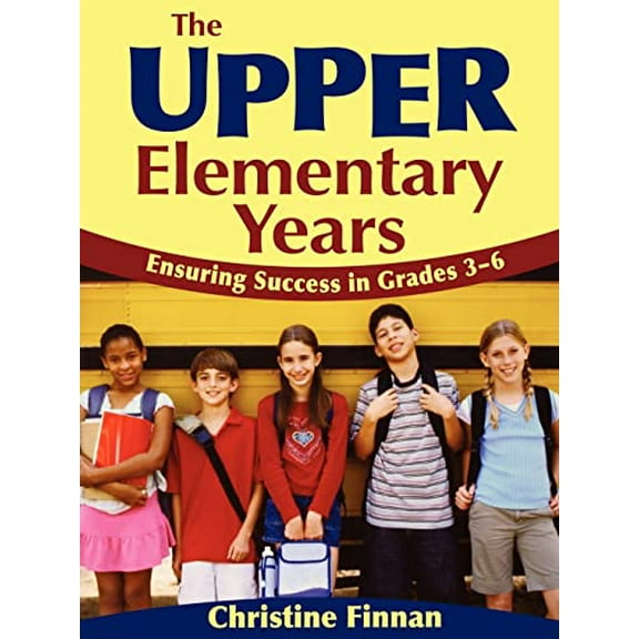 Pre-Owned The Upper Elementary Years: Ensuring Success in Grades 3-6 (Paperback) 1412940990 9781412940993