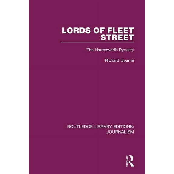 Routledge Library Editions: Journalism Lords of Fleet Street: The Harmsworth Dynasty, (Hardcover)