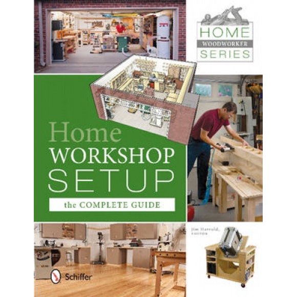 Home Woodworker Series: Home Workshop Installation Guide Complet : Installation Atelier Maison Guide Complet