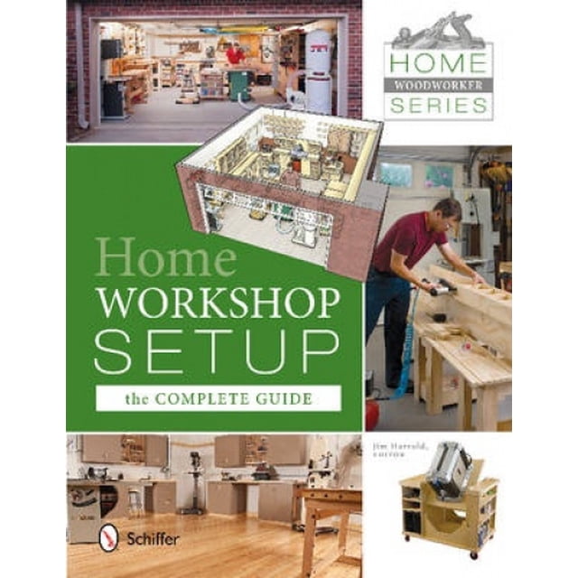 Home Woodworker Series: Home Workshop Installation Guide Complet : Installation Atelier Maison Guide Complet