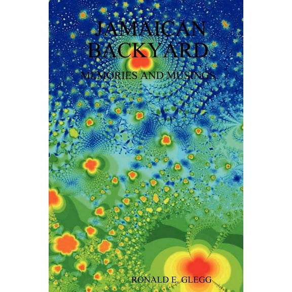 Jamaican Backyard - Memories and Musings (Paperback)