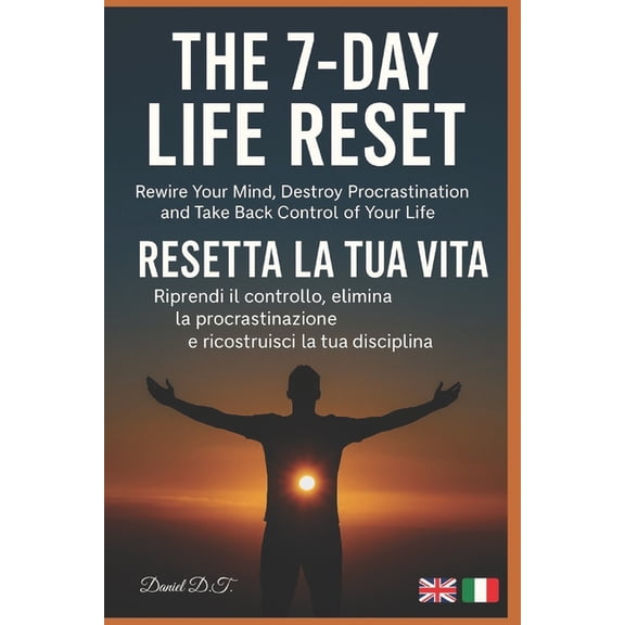 The 7-Day Life Reset: Rewire Your Mind, Destroy Procrastination, and Take Back Control of Your Life Resetta la tua vita , (Paperback)