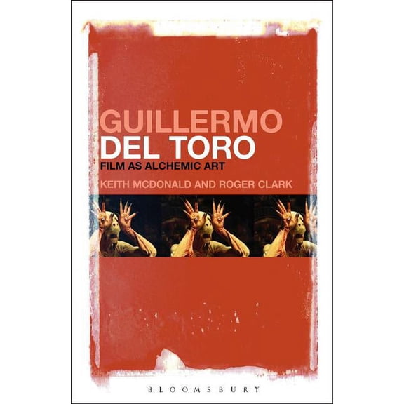 Guillermo del Toro: Film as Alchemic Art, (Hardcover)