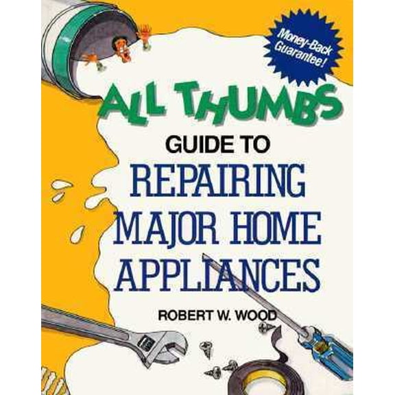 Pre-Owned All Thumbs Guide to Repairing Major Home Appliances (All Thumbs Series) (Paperback) 0830625496 9780830625499