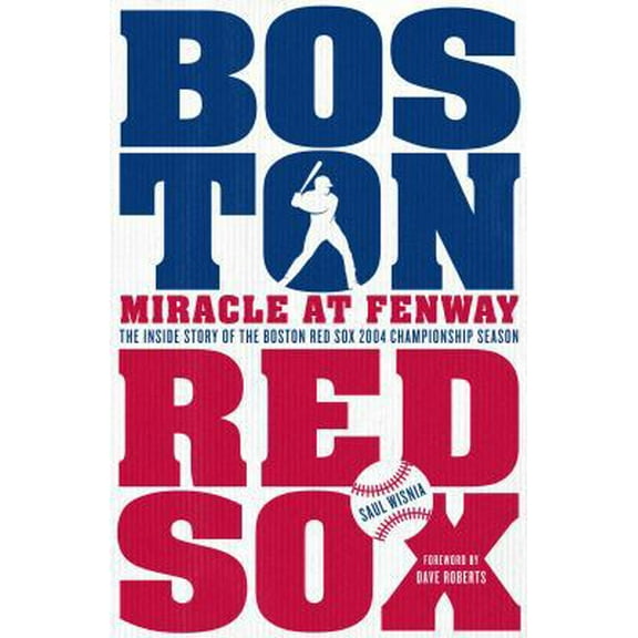 Pre-Owned Miracle at Fenway: The Inside Story of the Boston Red Sox 2004 Championship Season (Hardcover) 125003163X 9781250031631
